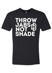 XB THROW JABS NOT SHADE UNISEX T-SHIRT